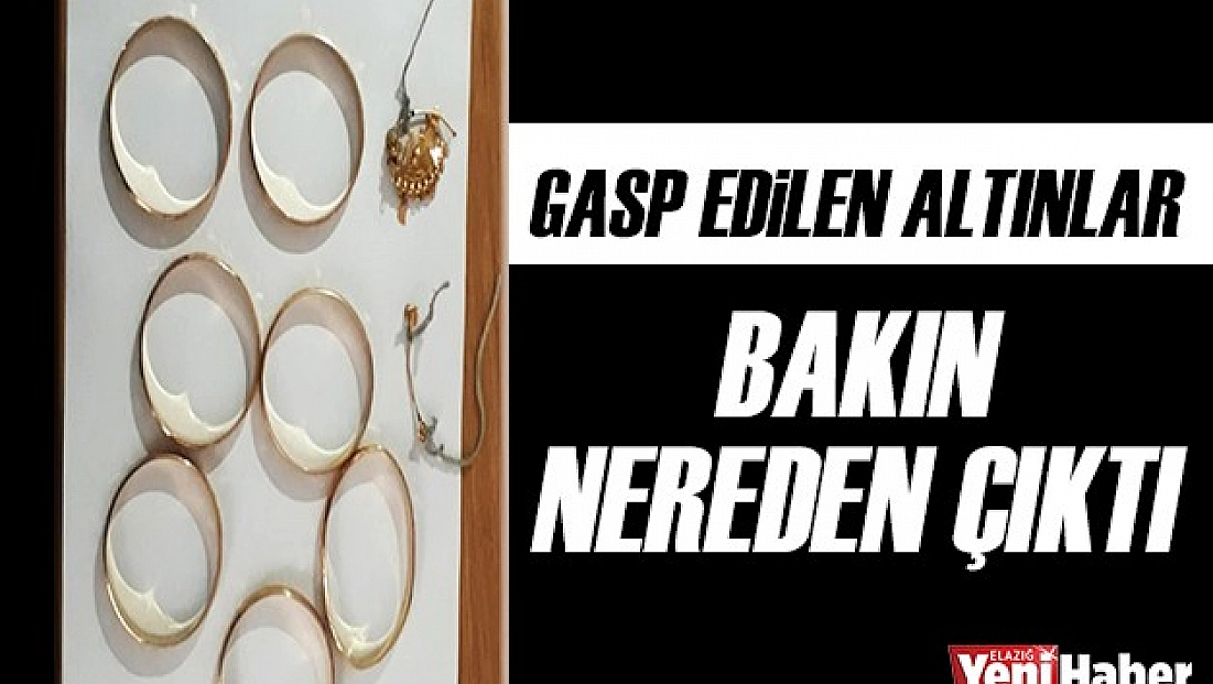 Gasp Edilen Altınlar Bakın Nerede Çıktı