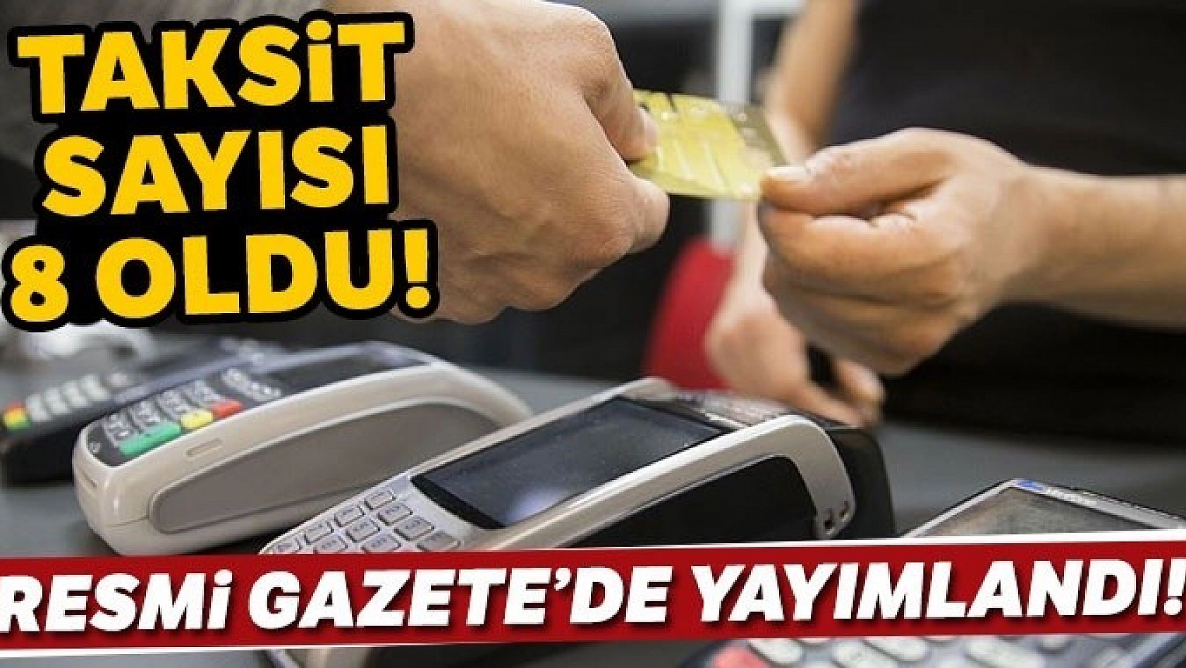 Taksit Sayısı 8'e Çıkarıldı!