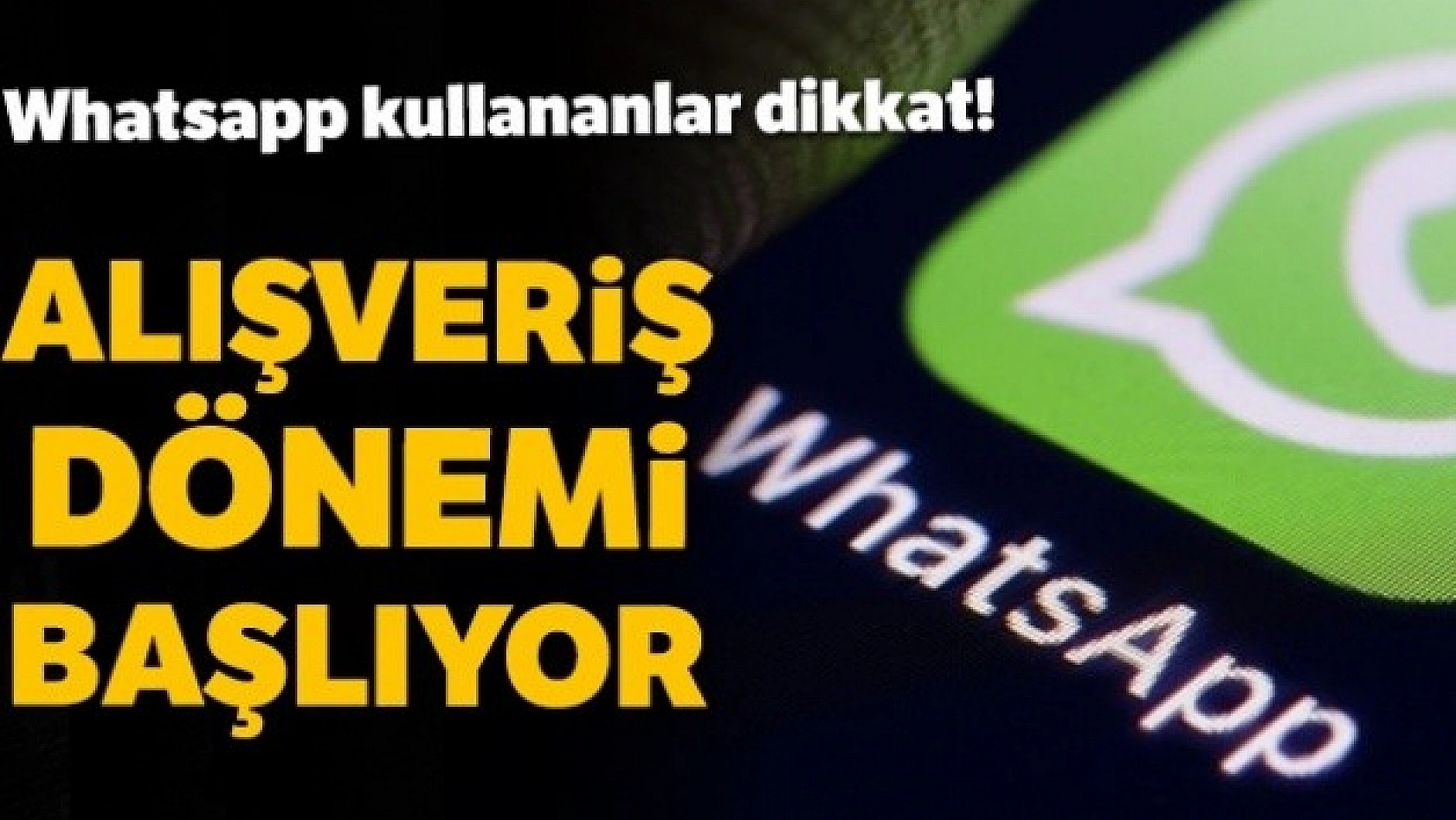 Whatsapp'ta Alışveriş Dönemi!