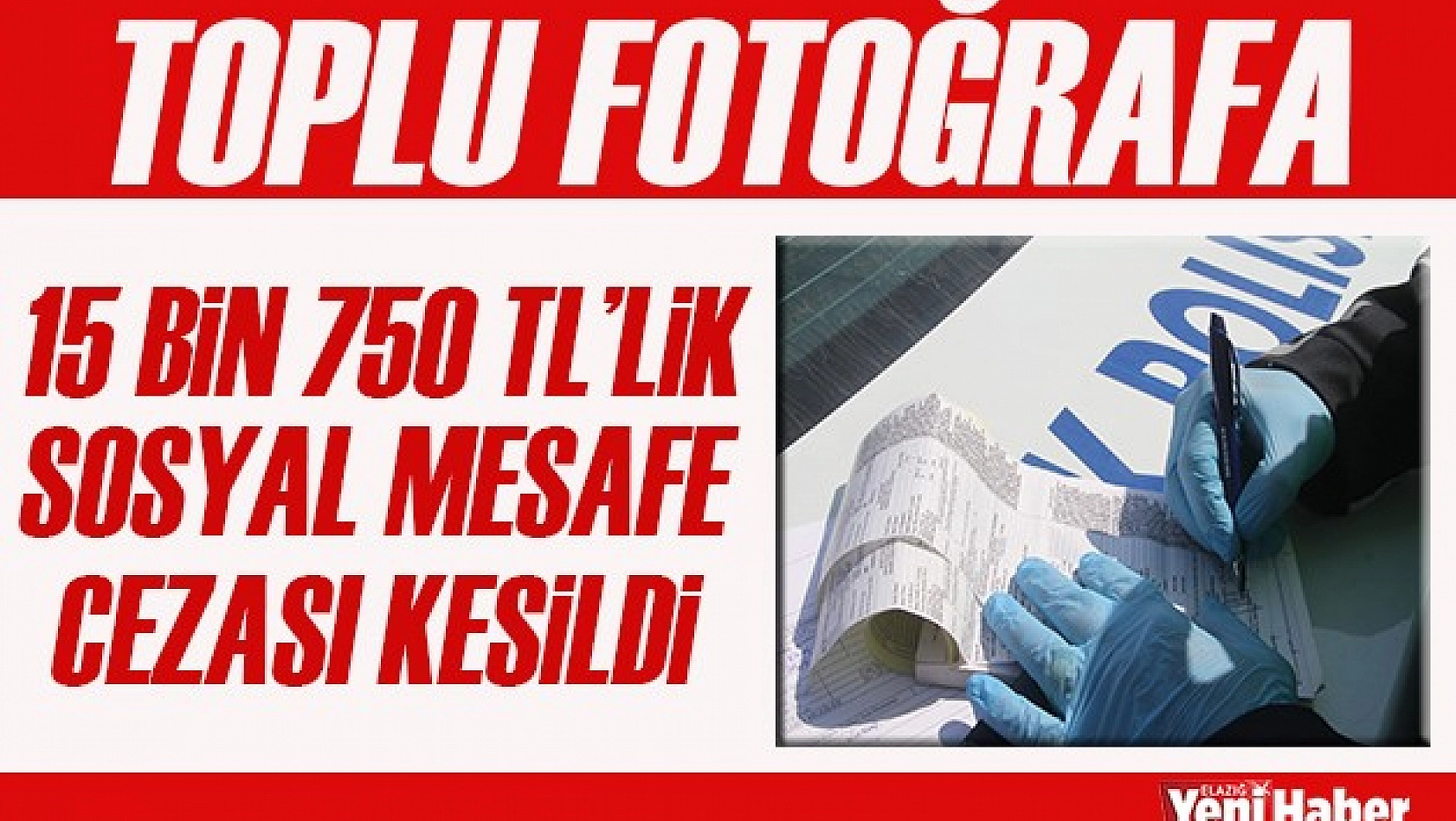 15 Bin 750 TL'lik Sosyal Mesafe Cezası