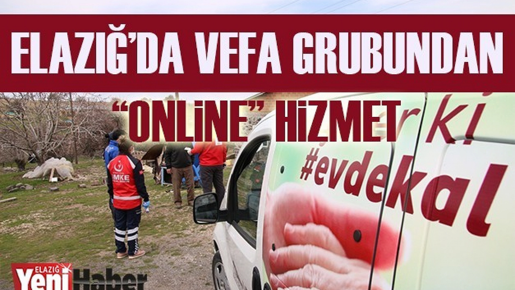 Elazığ'da Vefa Grubundan " Online" Hizmet