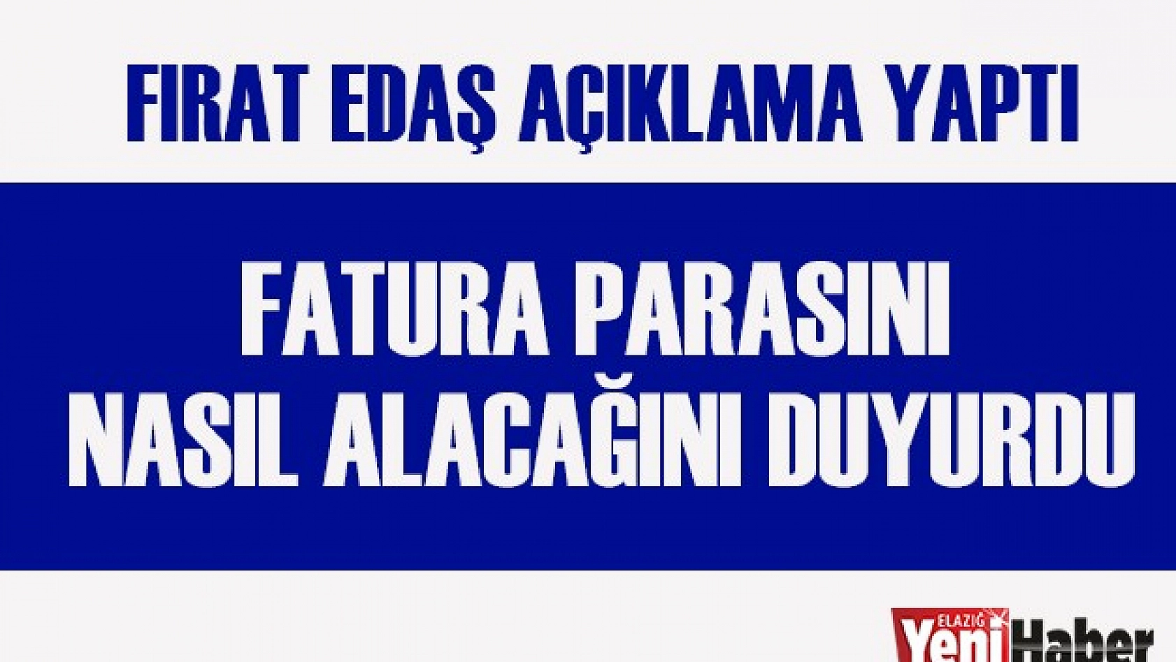 Fırat Edaş Fatura Ödemesinin Nasıl Yapılacağını Açıkladı