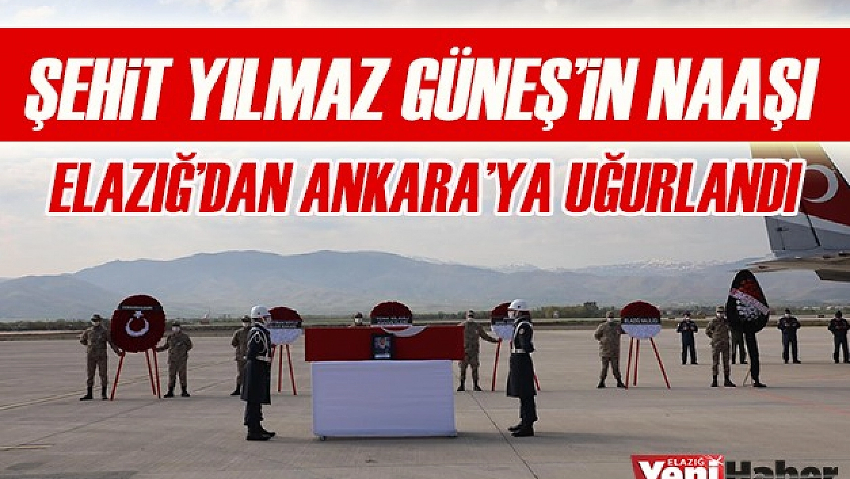 Şehit Güneş'in Naaşı Elazığ'dan Ankara'ya Uğurlandı
