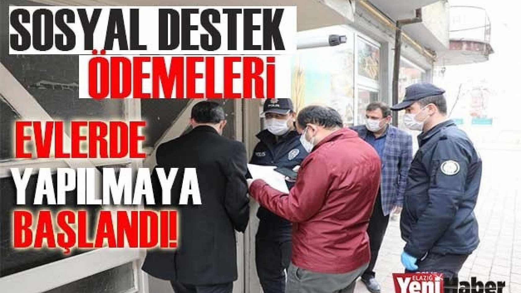 Sosyal Destek Ödemeleri Evlerde Yapılmaya Başlandı