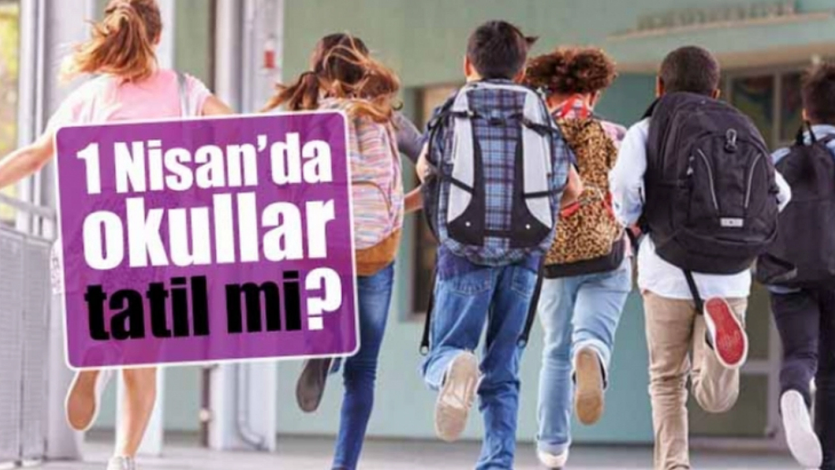 1 Nisan'da Okullar Tatil Mi?