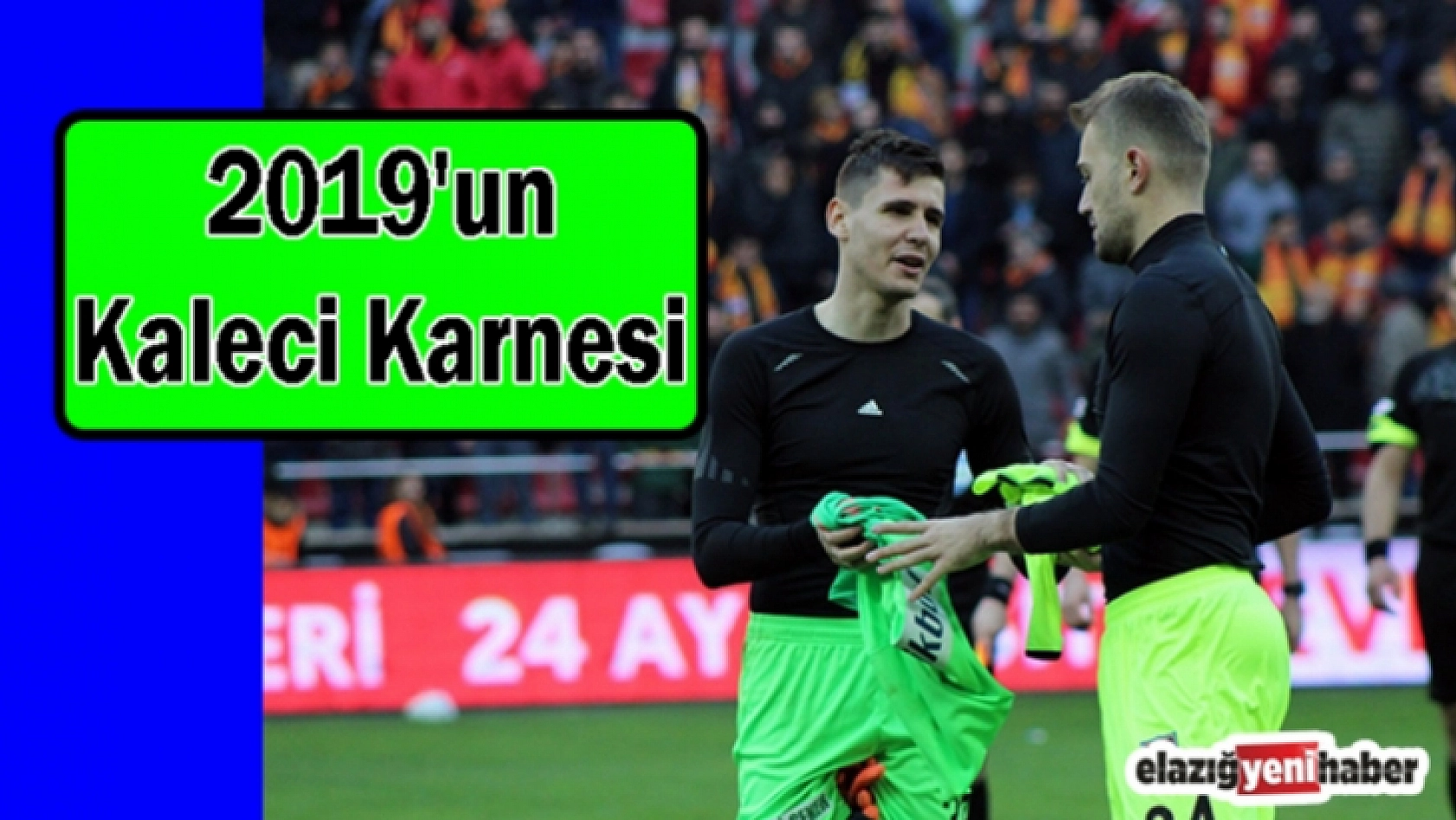 Süper Lig'de 2019'un Kaleci Karnesi