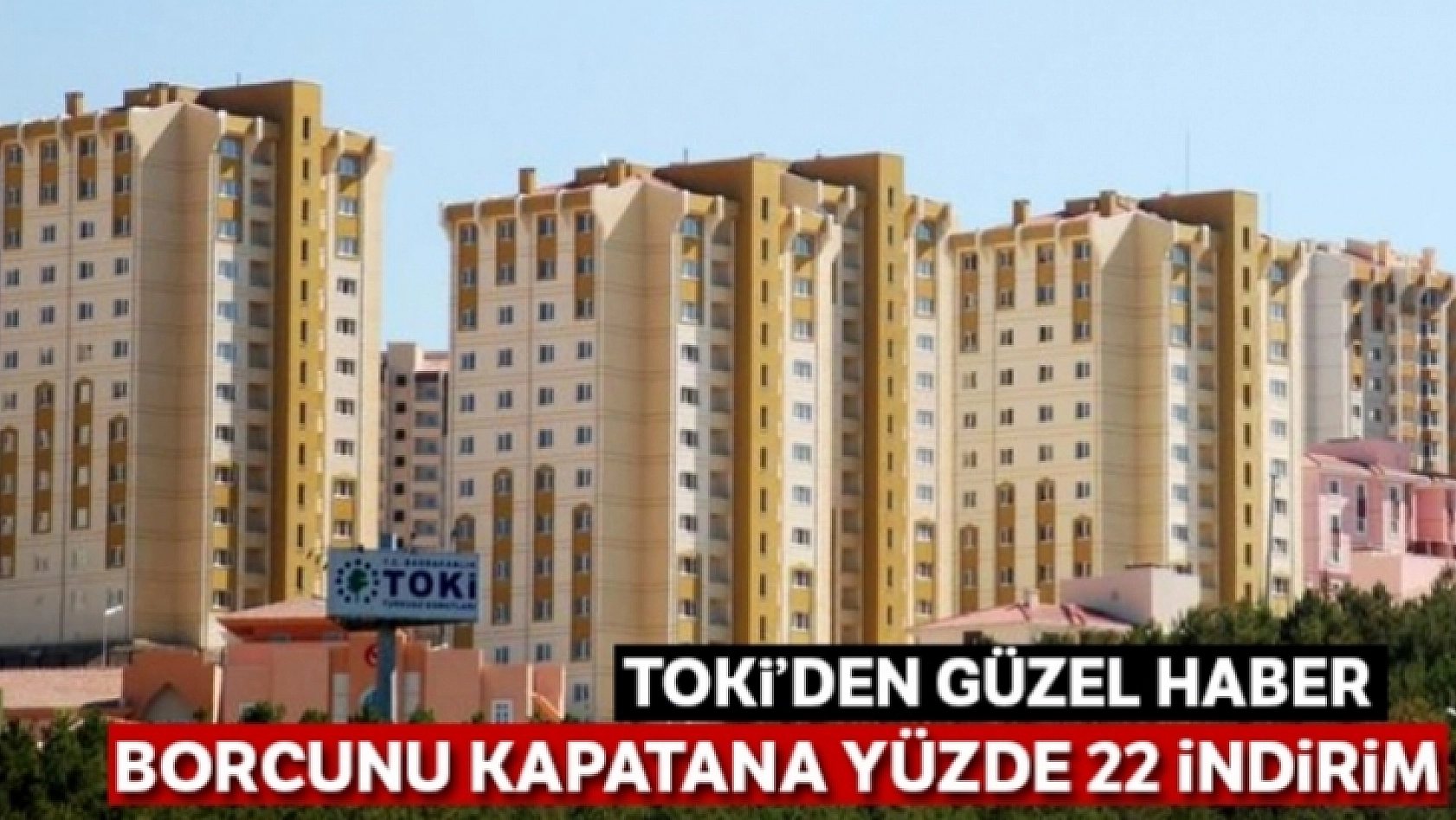 TOKİ'den Borcu Olanlara Müjde!