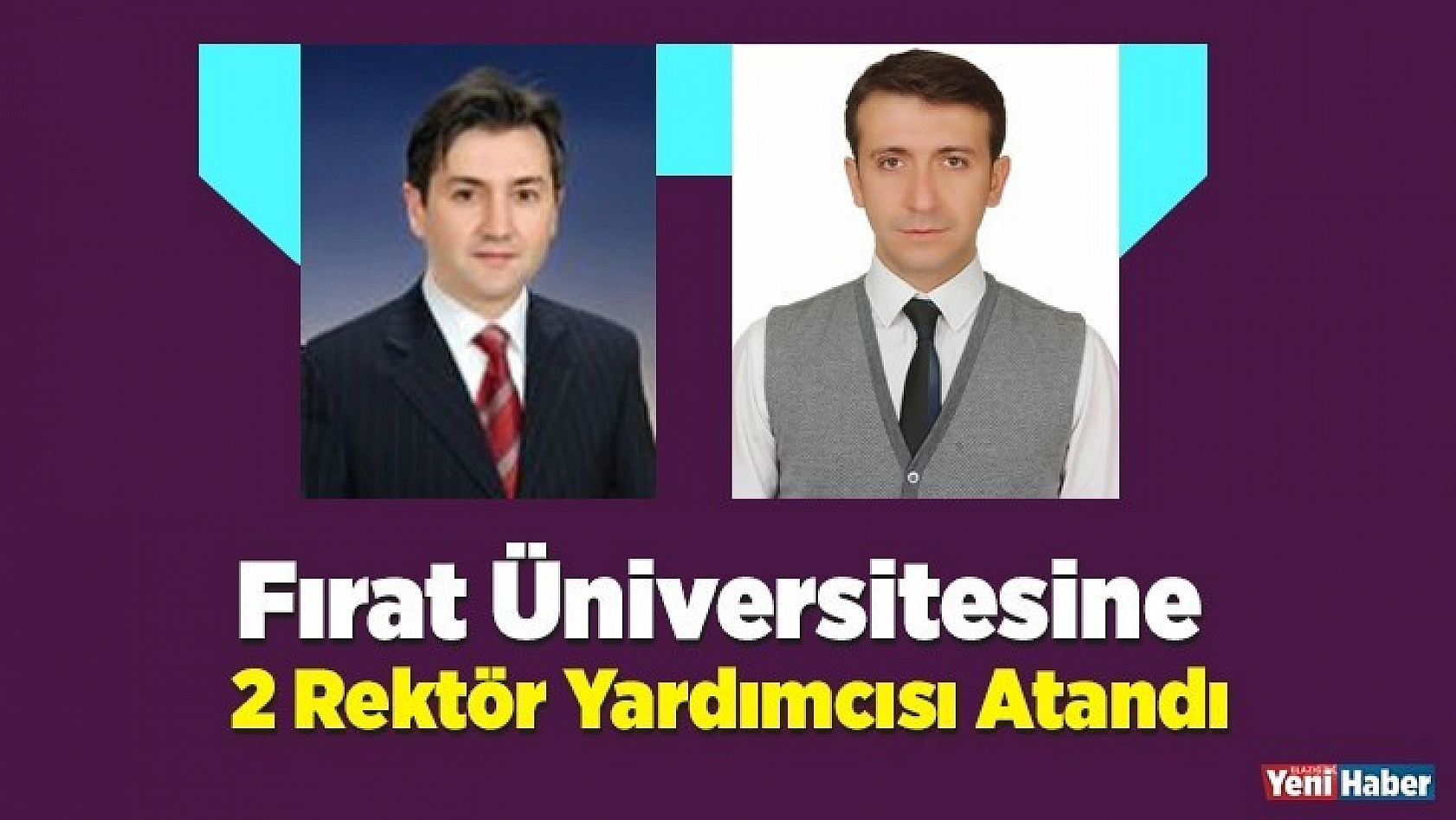 Fırat Üniversitesine 2 Rektör Yardımcısı Atandı