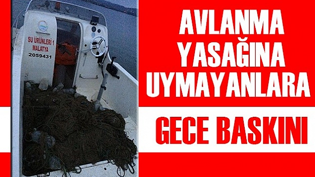 Avlanma Yasağına Uymayanlara Gece Baskını