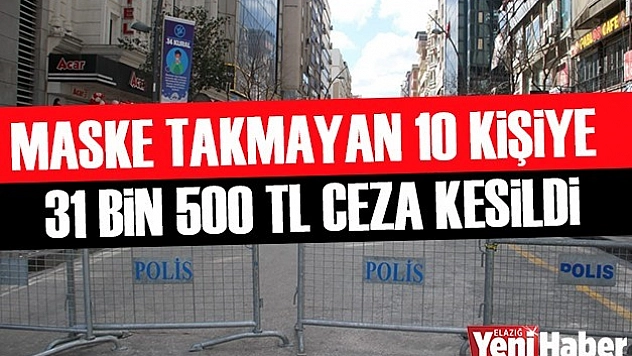 Maske Takmayan 10 Kişiye 31 Bin 500 TL Ceza