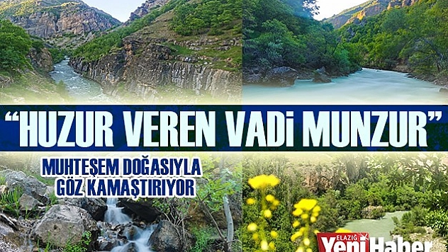 Munzur Vadisi, Kendisine Hayran Bıraktırıyor