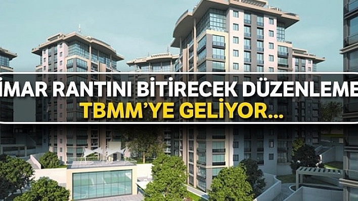 Düzenlemeyle İmar Rantı Bitiyor!