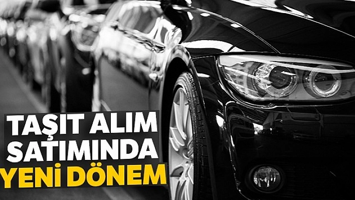 Taşıt, Alım-Satımında Yeni Dönem!