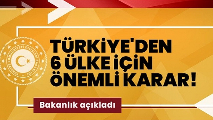 6 Ülke İçin Vize Muafiyeti!