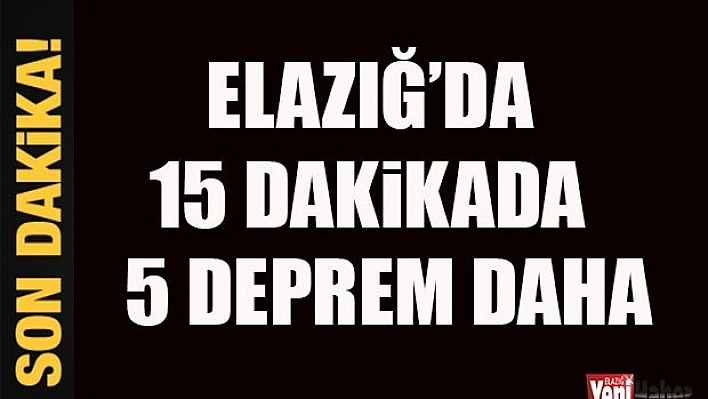 15 Dakikada 5 Deprem Daha!