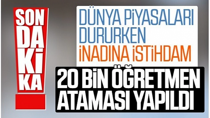 20 Bin Öğretmen Ataması Yapıldı!