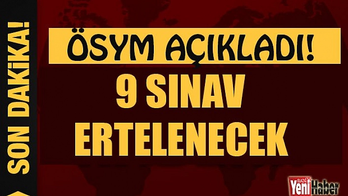 9 Sınav Ertelendi!