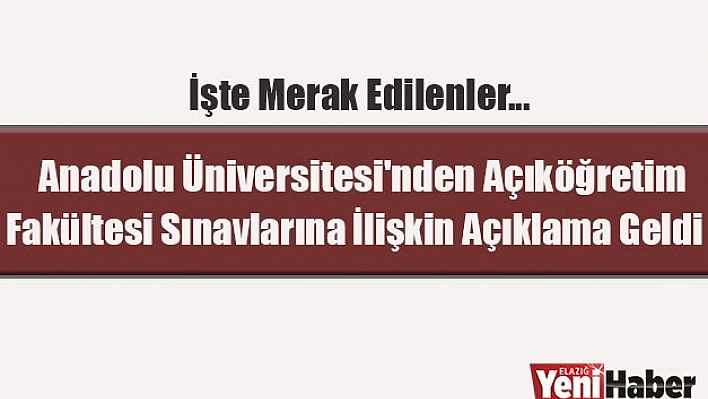 Açıköğretim Fakültesi Sınavlarına İlişkin Açıklama Geldi