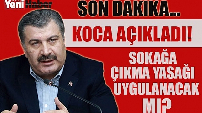 Bakan Açıkladı Sokağa Çıkma Yasağı Olacak Mı ?