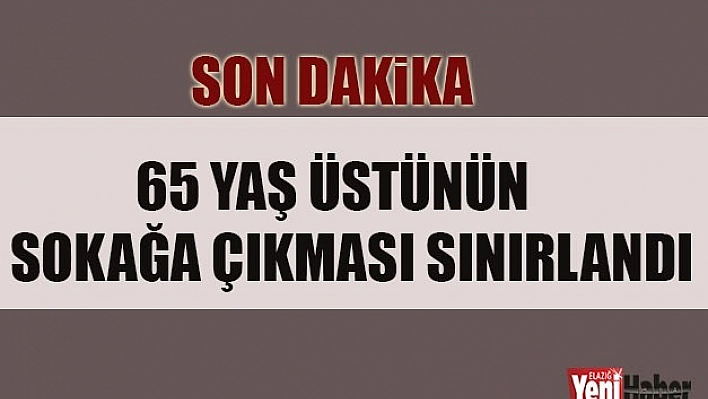 Bakanlık Açıkladı 65 Yaş Üstü ...