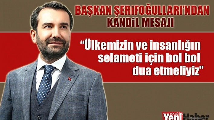 Başkan  Şerifoğulları'ndan Miraç Kandili Mesajı