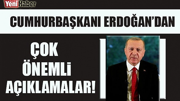 Cumhurbaşkanı Erdoğan'dan Çok Önemli Açıklamalar !