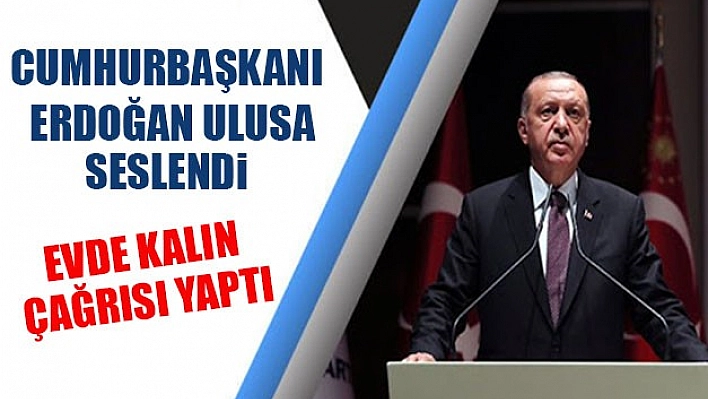 Cumhurbaşkanı Erdoğan Ulusa Seslendi