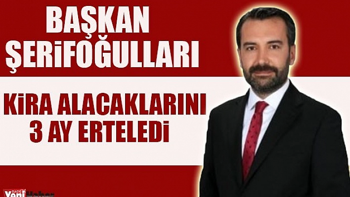 Elazığ Belediyesi Kira Alacaklarını Üç Ay Erteledi