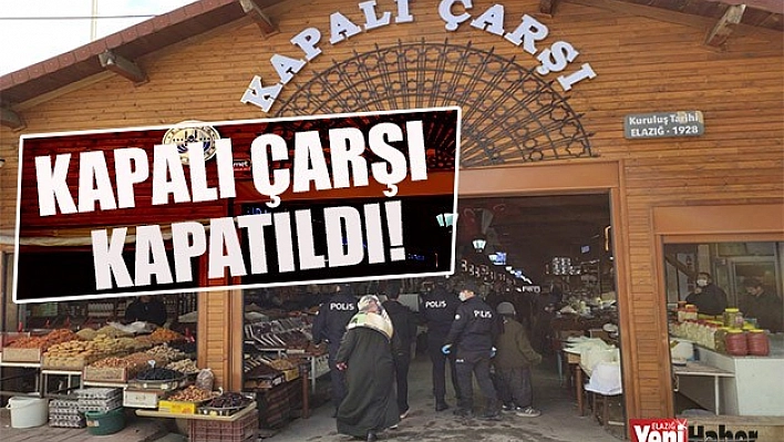 Elazığ'da Kapalı Çarşı Kapatıldı