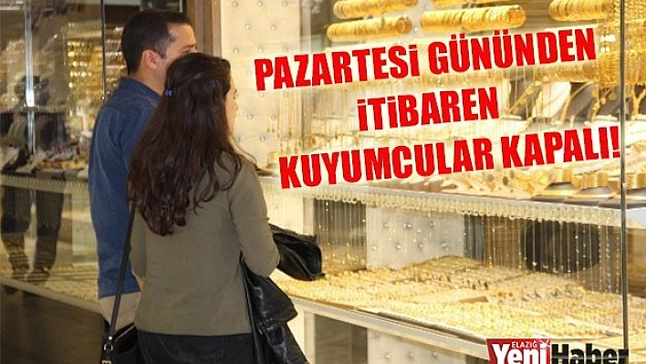 Elazığ'da Kuyumcular Kapatma Kararı Aldı