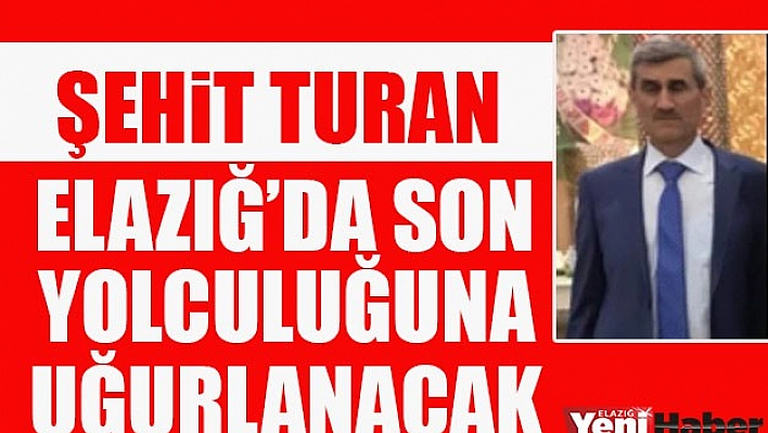 Elazığ'da Son Yolculuğuna Uğurlanacak