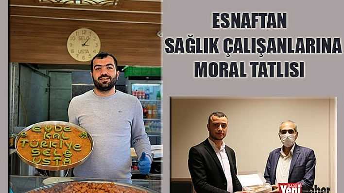 Elazığlı Esnaftan, Sağlık Çalışanlarına Moral Tatlısı