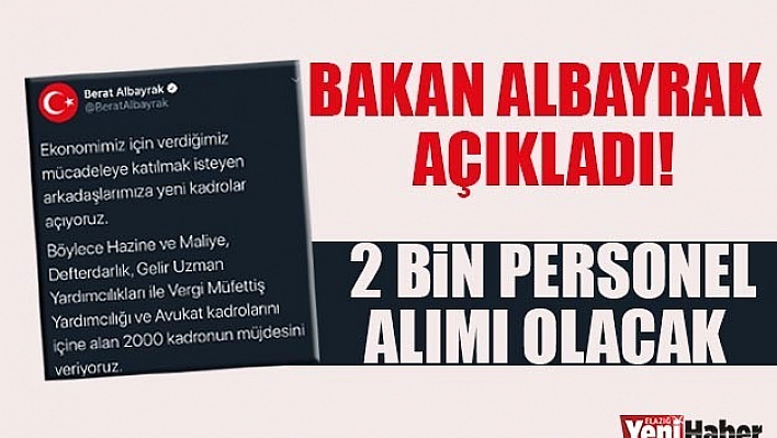 Hazine ve Maliye Bakanı Albayrak: 2 Bin Personel Alımı Yapılacak