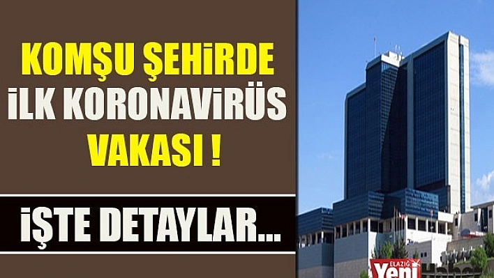 Komşu Şehirde İlk Koronavirüs Vakası!