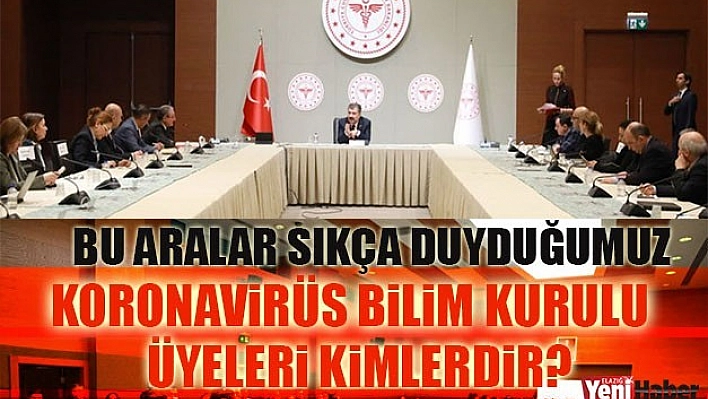 Koronavirüs Bilim Kurulu Üyeleri Kimlerdir?
