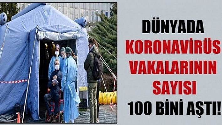 Koronavirüs Vakası 100 Bini Geçti!