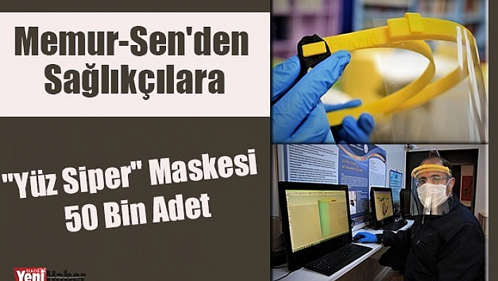 Memur-Sen'den Sağlıkçılara Yüz Siper Maskesi