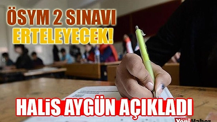 ÖSYM İki Sınavı Erteleyecek