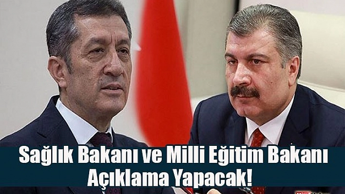 Sağlık Bakanı ve Milli Eğitim Bakanı Açıklama Yapacak