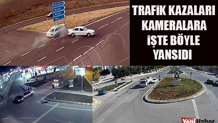 Trafik Kazaları Kameraya Yansıdı