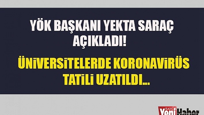 Üniversitelerde Korona Virüs Tatili Uzatıldı
