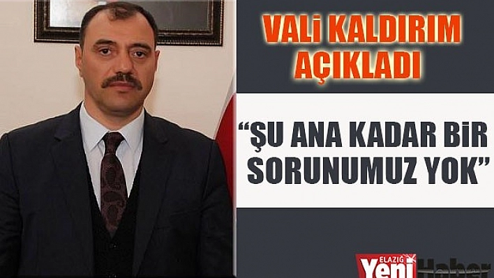 Vali Kaldırım'dan Deprem Sonrası Açıklama