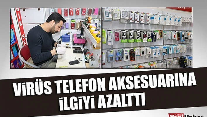 Virüs Telefon Aksesuarlarına İlgiyi Azalttı