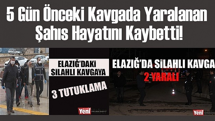 5 Gün Önceki Kavgada Yaralanan Şahıs Hayatını Kaybetti