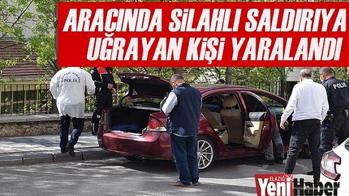 Aracında Silahlı Saldırıya Uğradı