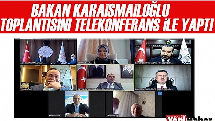 Bakan Karaismailoğlu Toplantısını Telekonferans İle Yaptı