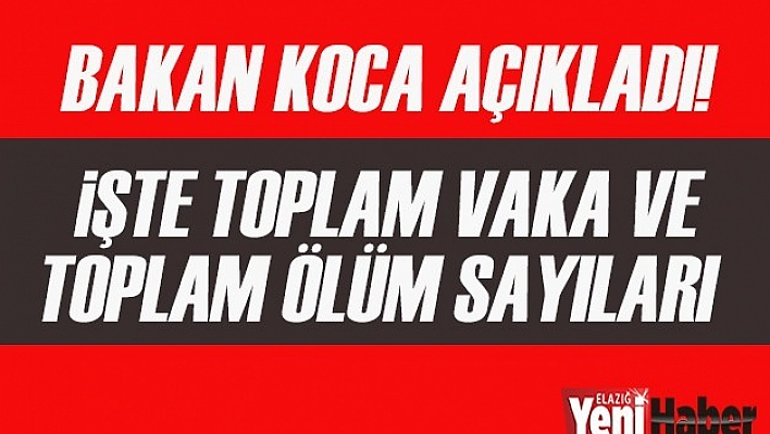 Bakan Koca Koronavirüs Tablosunu Açıkladı