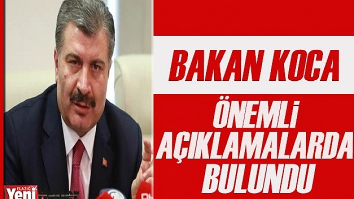 Bakan Koca Önemli Açıklamalarda Bulundu