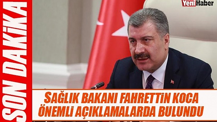 Bakan Koca Önemli Açıklamalarda Bulundu