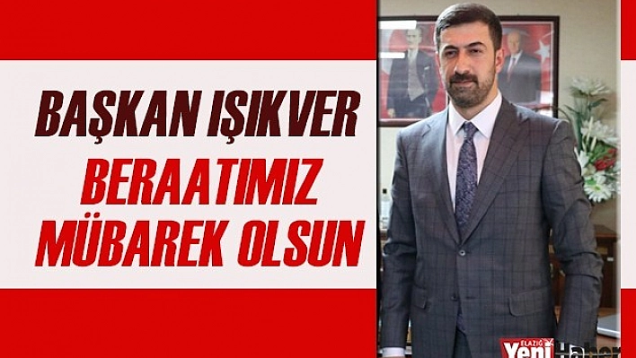 Başkan Işıkver " Beraatımız Mübarek Olsun"